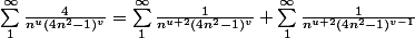 \sum_{1}^{\infty }{\frac{4}{n^{u}(4n^{2}-1)^{v}}}=\sum_{1}^{\infty }{\frac{1}{n^{u+2}(4n^{2}-1)^{v}}}+\sum_{1}^{\infty }{\frac{1}{n^{u+2}(4n^{2}-1)^{v-1}}}